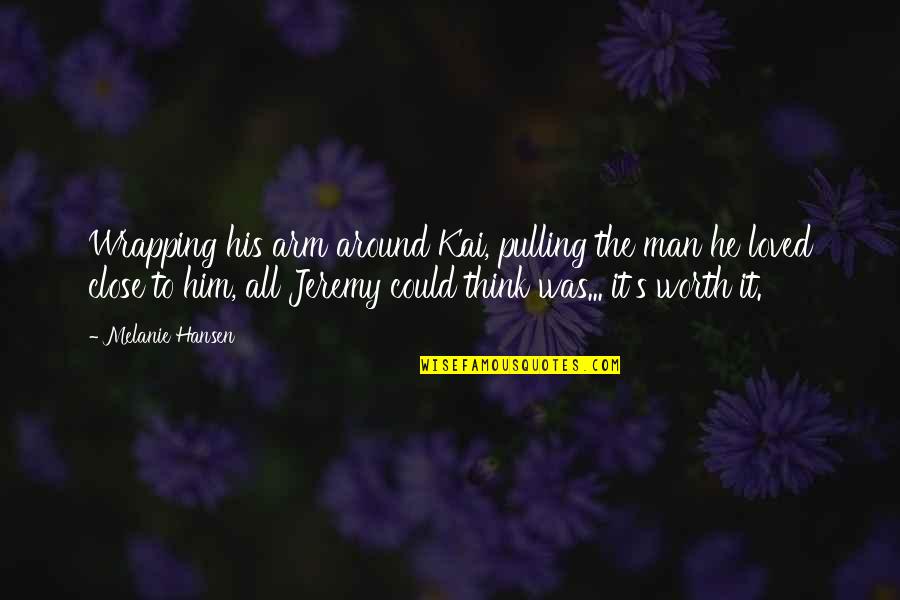 Eickenhorst Quotes By Melanie Hansen: Wrapping his arm around Kai, pulling the man Eickenhorst Quotes By Melanie Hansen: Wrapping his arm around Kai, pulling the man