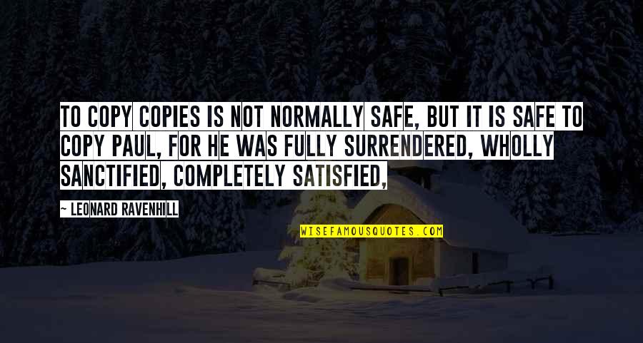 Eickhoff Hall Quotes By Leonard Ravenhill: To copy copies is not normally safe, but Eickhoff Hall Quotes By Leonard Ravenhill: To copy copies is not normally safe, but