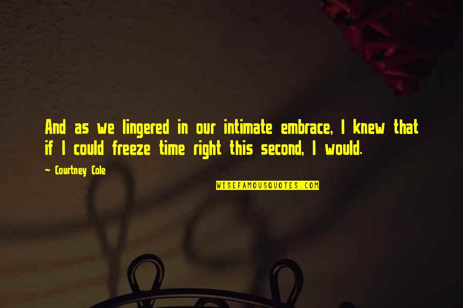 Eickholt Glass Quotes By Courtney Cole: And as we lingered in our intimate embrace, Eickholt Glass Quotes By Courtney Cole: And as we lingered in our intimate embrace,