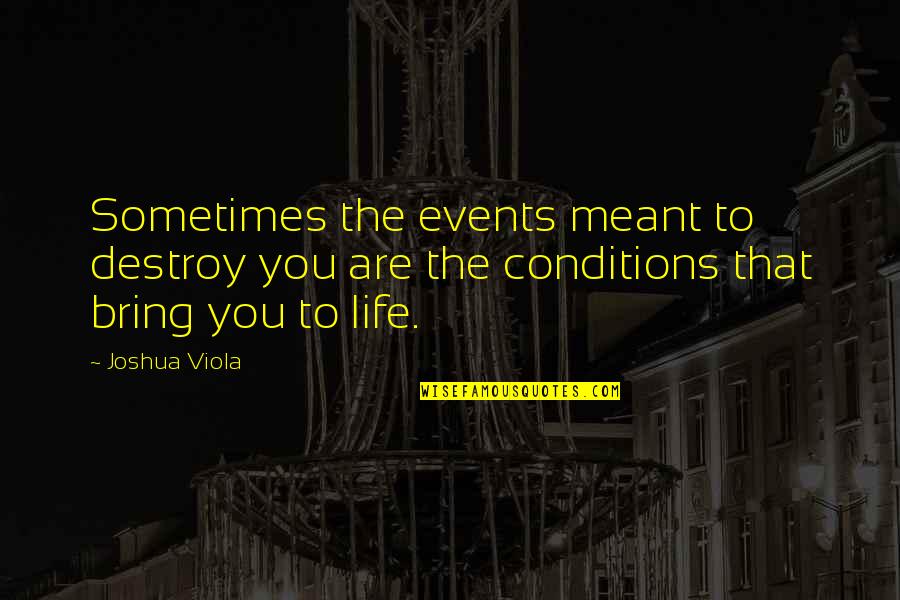 Eickmeyer Heating Quotes By Joshua Viola: Sometimes the events meant to destroy you are