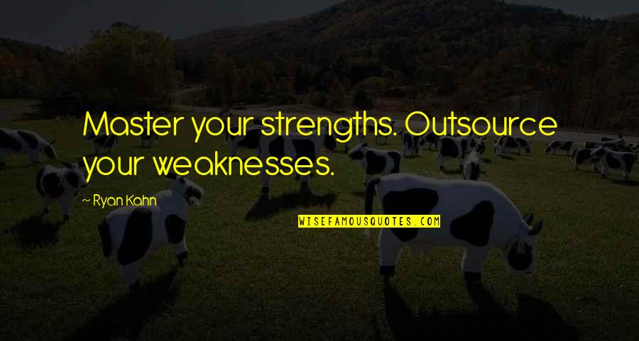 Eid Adha 2015 Quotes By Ryan Kahn: Master your strengths. Outsource your weaknesses.
