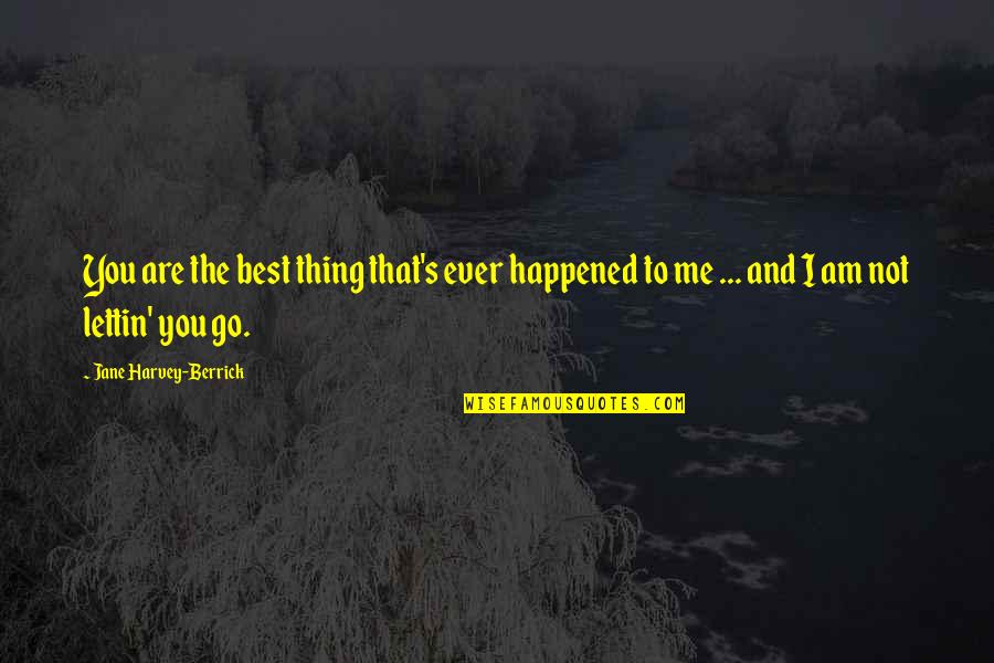 Eid Adha 2021 Quotes By Jane Harvey-Berrick: You are the best thing that's ever happened