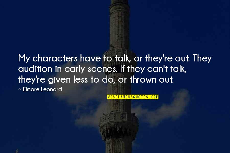 Eid Blessing Quotes By Elmore Leonard: My characters have to talk, or they're out. Eid Blessing Quotes By Elmore Leonard: My characters have to talk, or they're out.