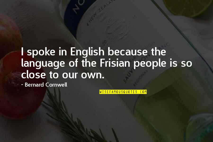 Eid Celebration With Family Quotes By Bernard Cornwell: I spoke in English because the language of Eid Celebration With Family Quotes By Bernard Cornwell: I spoke in English because the language of