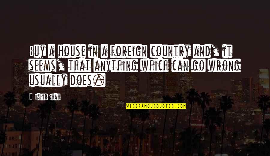 Eid E Zehra Mubarak Quotes By Tahir Shah: Buy a house in a foreign country and,