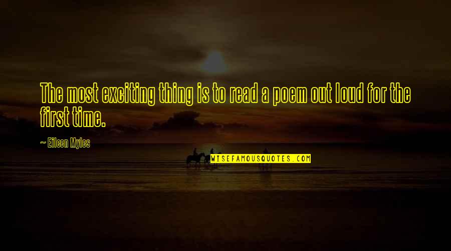 Eid E Zehra Quotes By Eileen Myles: The most exciting thing is to read a