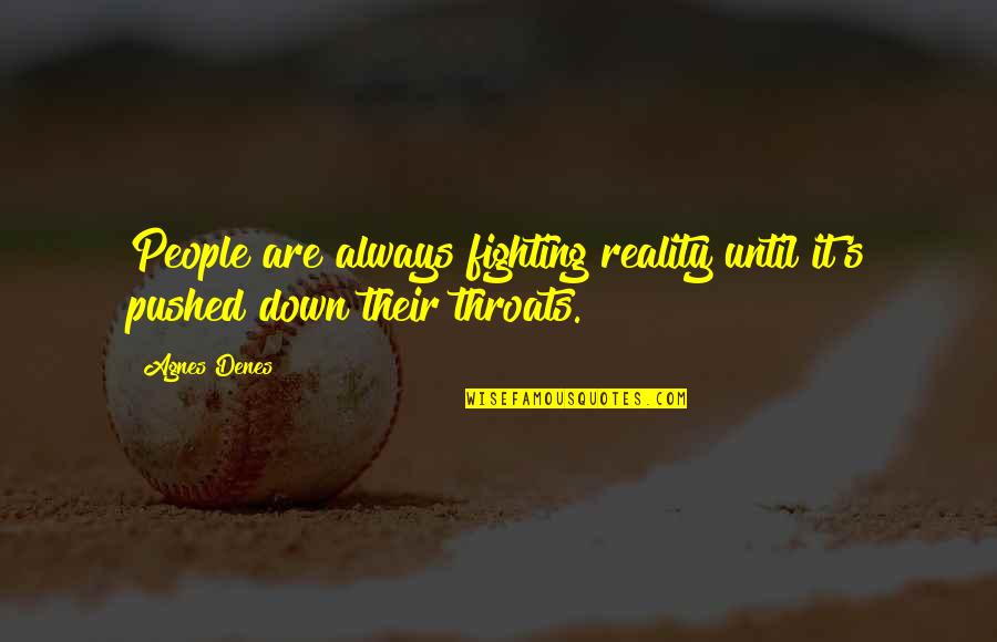 Eid Ul Adha Mubarak Quotes By Agnes Denes: People are always fighting reality until it's pushed