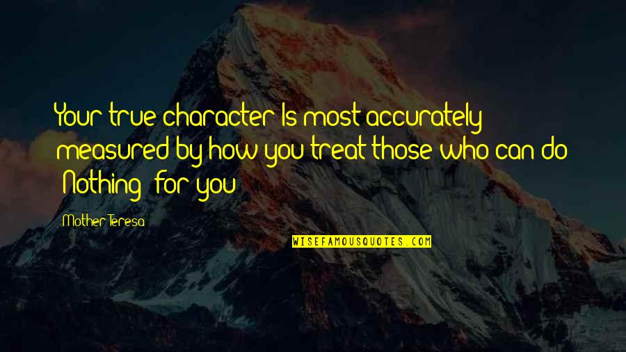 Eid Ul Adha Qurbani Quotes By Mother Teresa: Your true character Is most accurately measured by Eid Ul Adha Qurbani Quotes By Mother Teresa: Your true character Is most accurately measured by