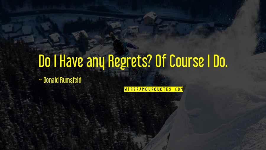 Eid Ul Adha Wishes And Quotes By Donald Rumsfeld: Do I Have any Regrets? Of Course I