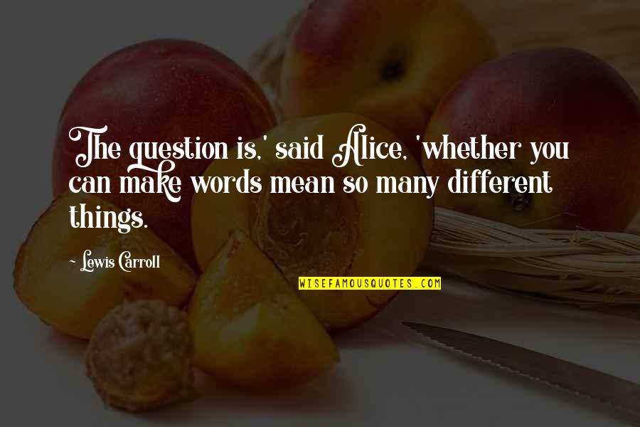 Eid Ul Azha Funny Quotes By Lewis Carroll: The question is,' said Alice, 'whether you can