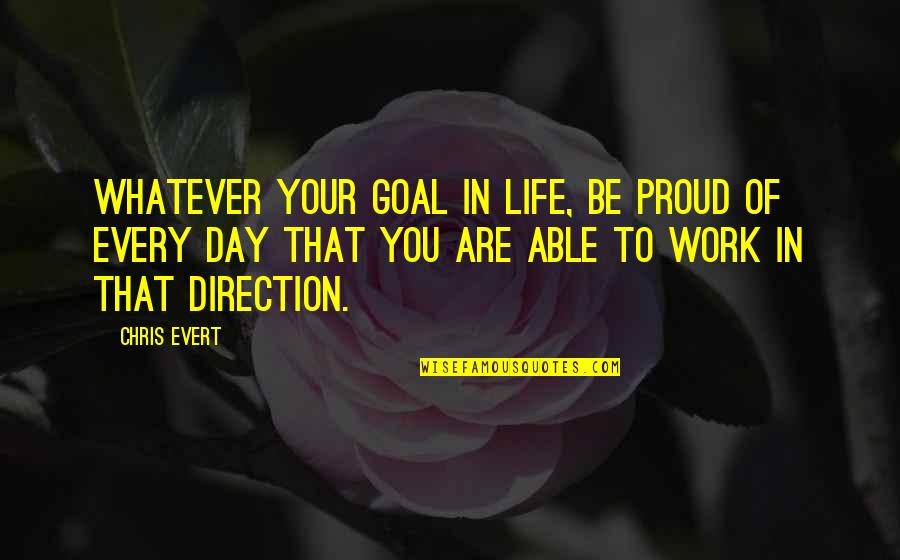 Eid Zahra Quotes By Chris Evert: Whatever your goal in life, be proud of