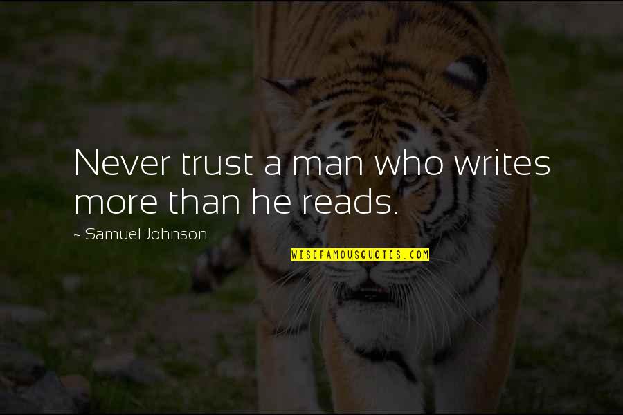 Eidam 30 Quotes By Samuel Johnson: Never trust a man who writes more than