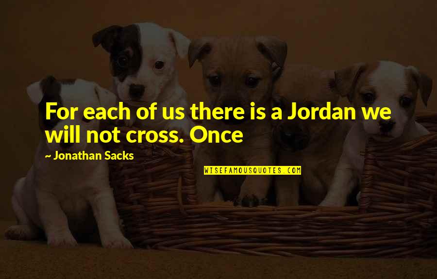 Eidetic Quotes By Jonathan Sacks: For each of us there is a Jordan Eidetic Quotes By Jonathan Sacks: For each of us there is a Jordan