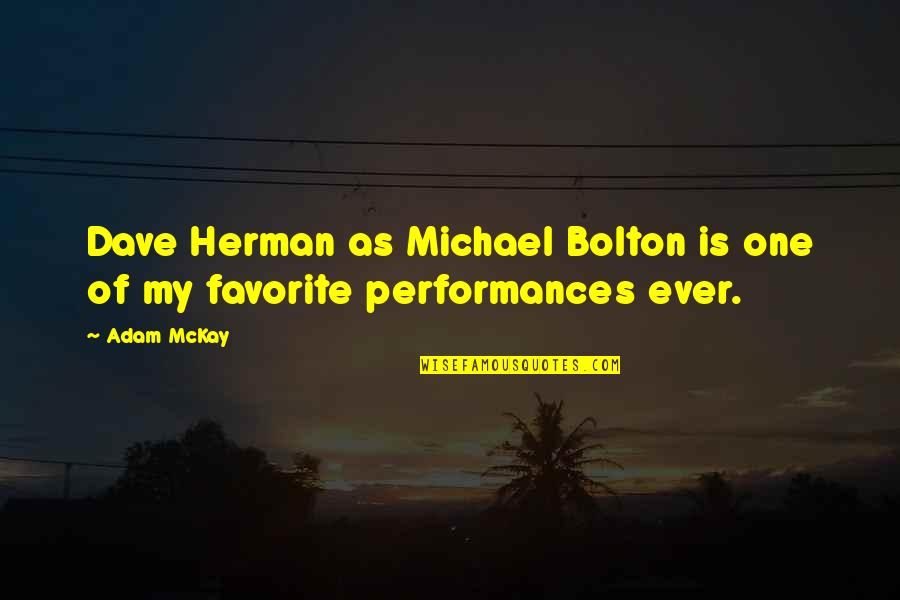 Eidiah Quotes By Adam McKay: Dave Herman as Michael Bolton is one of