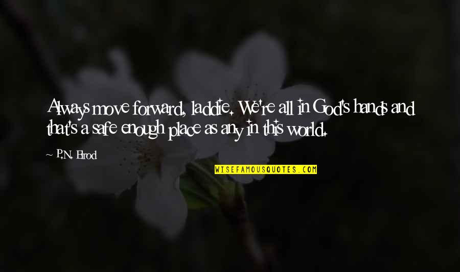 Eidnes Furs Quotes By P.N. Elrod: Always move forward, laddie. We're all in God's