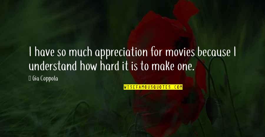 Eidos Games Quotes By Gia Coppola: I have so much appreciation for movies because Eidos Games Quotes By Gia Coppola: I have so much appreciation for movies because