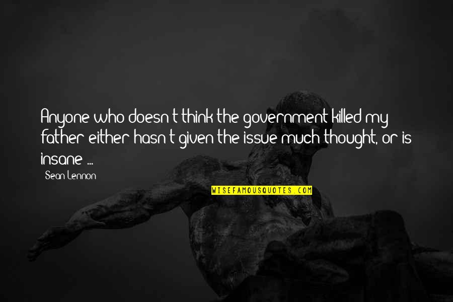 Eidsiva Quotes By Sean Lennon: Anyone who doesn't think the government killed my