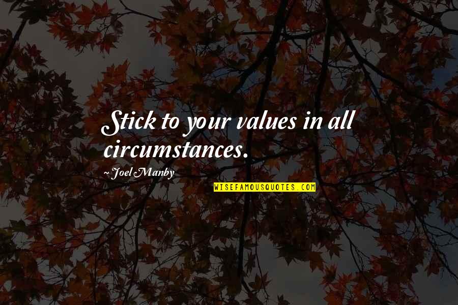 Eier Quotes By Joel Manby: Stick to your values in all circumstances. Eier Quotes By Joel Manby: Stick to your values in all circumstances.