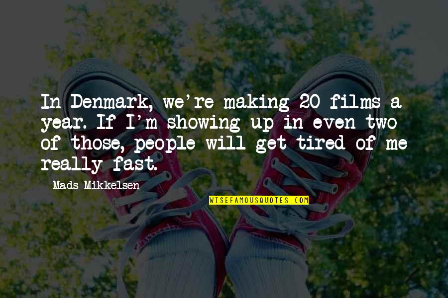 Eier Quotes By Mads Mikkelsen: In Denmark, we're making 20 films a year.