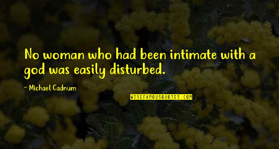 Eigen Weg Quotes By Michael Cadnum: No woman who had been intimate with a
