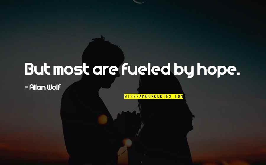 Eigener Translation Quotes By Allan Wolf: But most are fueled by hope. Eigener Translation Quotes By Allan Wolf: But most are fueled by hope.