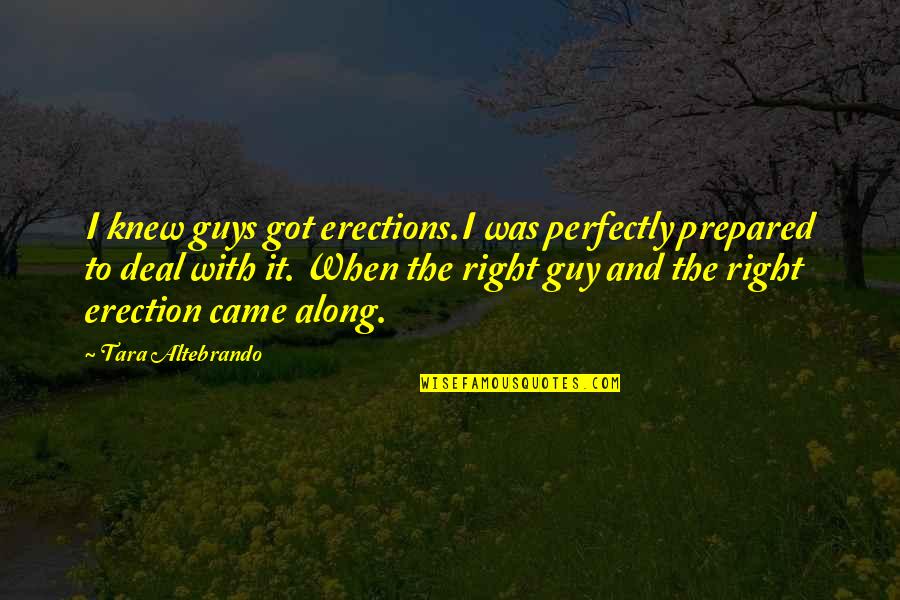 Eigener Translation Quotes By Tara Altebrando: I knew guys got erections.I was perfectly prepared Eigener Translation Quotes By Tara Altebrando: I knew guys got erections.I was perfectly prepared