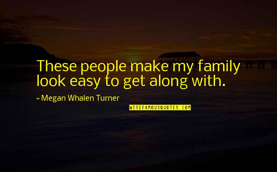 Eigenes Video Quotes By Megan Whalen Turner: These people make my family look easy to