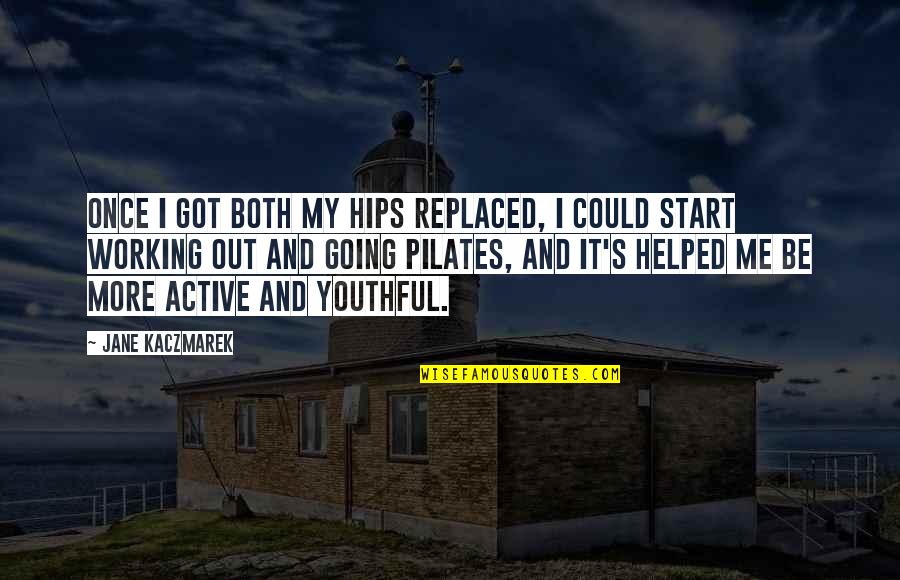 Eigenmann Veronelli Quotes By Jane Kaczmarek: Once I got both my hips replaced, I Eigenmann Veronelli Quotes By Jane Kaczmarek: Once I got both my hips replaced, I