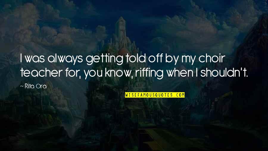 Eigentumsrecht Quotes By Rita Ora: I was always getting told off by my Eigentumsrecht Quotes By Rita Ora: I was always getting told off by my