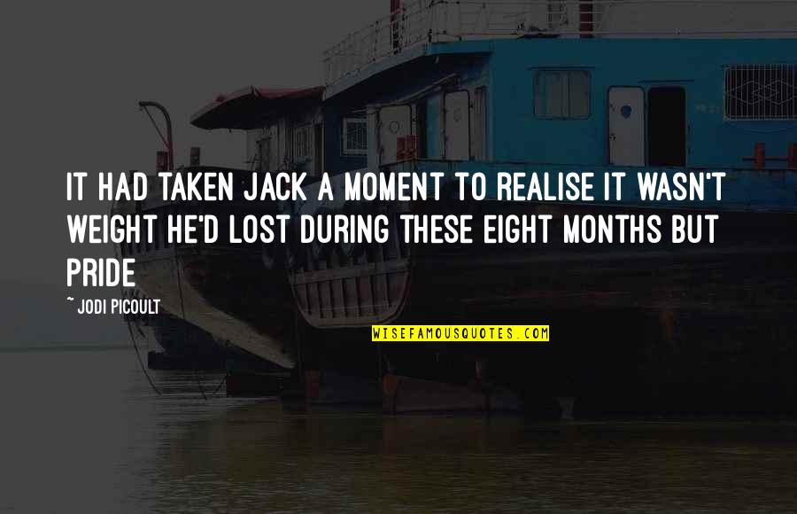 Eight Months Quotes By Jodi Picoult: it had taken Jack a moment to realise