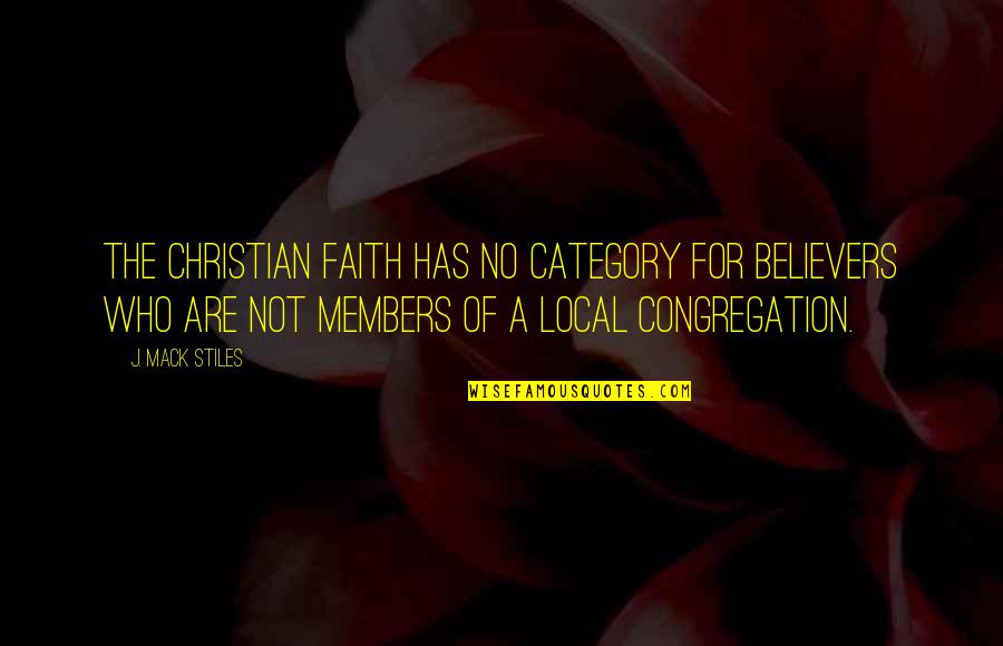 Eight Seconds Quotes By J. Mack Stiles: The Christian faith has no category for believers Eight Seconds Quotes By J. Mack Stiles: The Christian faith has no category for believers