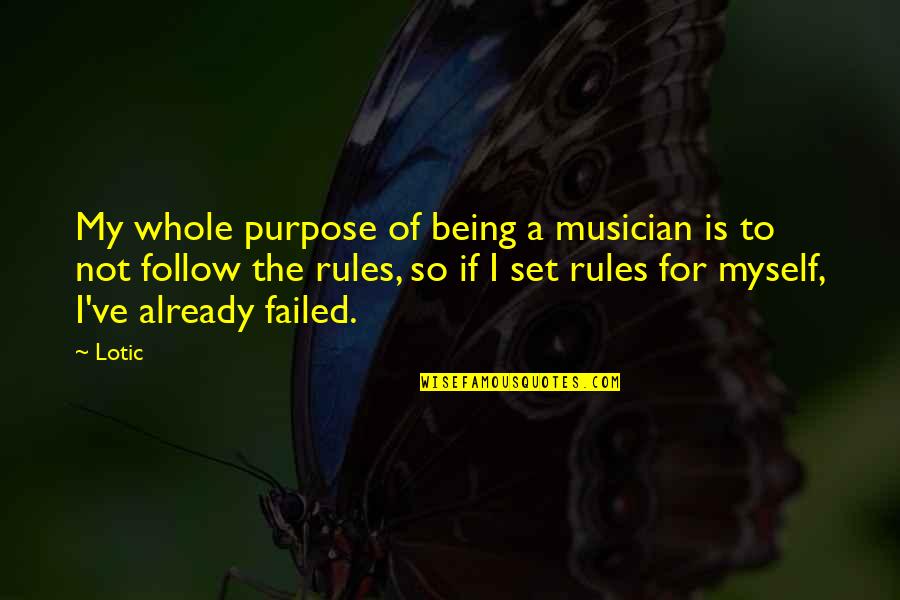 Eighteen Again Quotes By Lotic: My whole purpose of being a musician is Eighteen Again Quotes By Lotic: My whole purpose of being a musician is