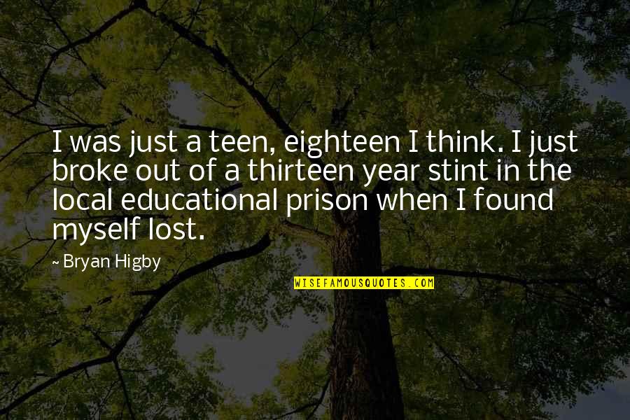 Eighteen Quotes By Bryan Higby: I was just a teen, eighteen I think.