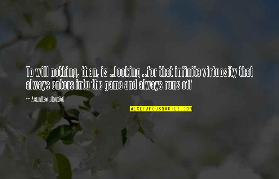 Eighters Quotes By Maurice Blondel: To will nothing, then, is ..looking ..for that Eighters Quotes By Maurice Blondel: To will nothing, then, is ..looking ..for that