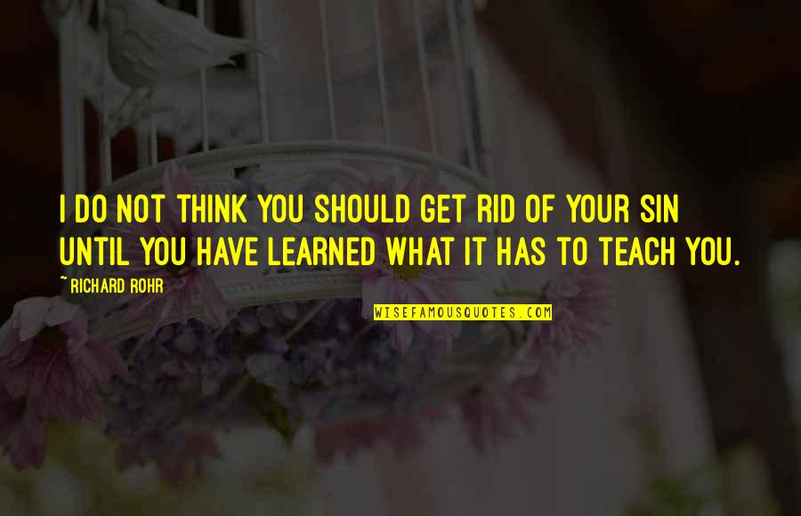 Eightfold Quotes By Richard Rohr: I do not think you should get rid Eightfold Quotes By Richard Rohr: I do not think you should get rid