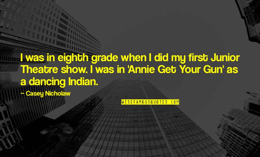 Eighth Grade Quotes By Casey Nicholaw: I was in eighth grade when I did