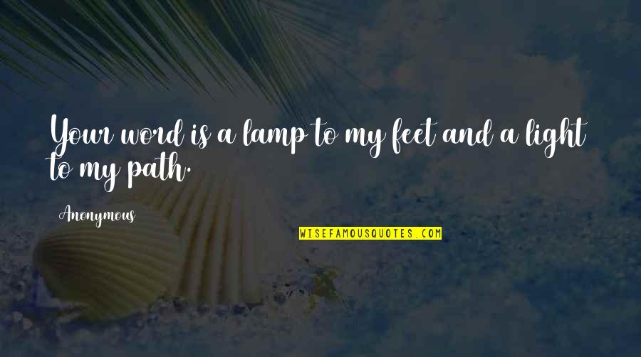 Eighth Month Anniversary Quotes By Anonymous: Your word is a lamp to my feet