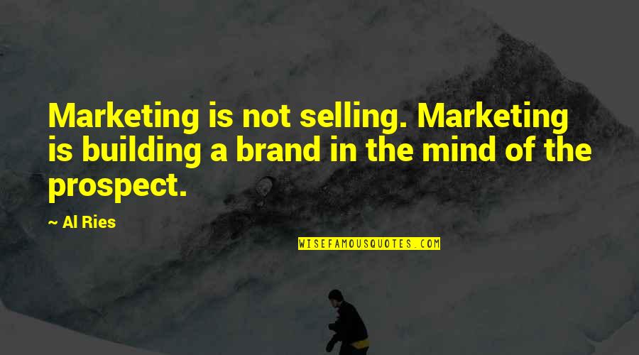 Eights Card Quotes By Al Ries: Marketing is not selling. Marketing is building a