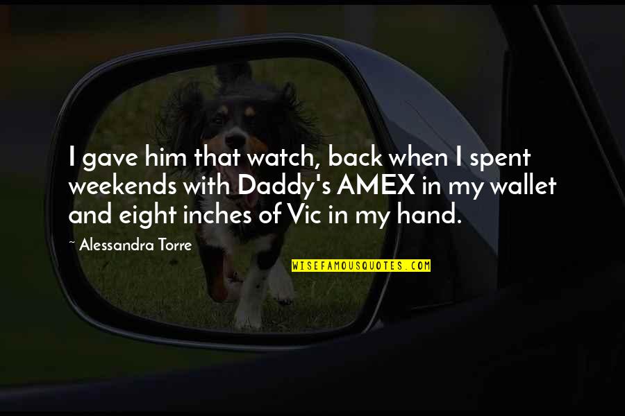 Eight's Quotes By Alessandra Torre: I gave him that watch, back when I