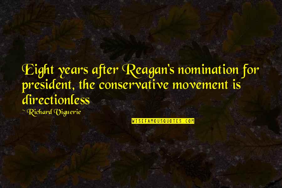 Eight's Quotes By Richard Viguerie: Eight years after Reagan's nomination for president, the