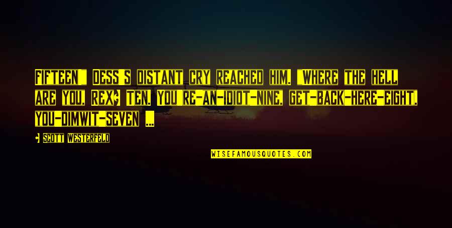 Eight's Quotes By Scott Westerfeld: Fifteen!" Dess's distant cry reached him. "Where the