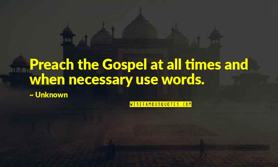 Eigshow Quotes By Unknown: Preach the Gospel at all times and when
