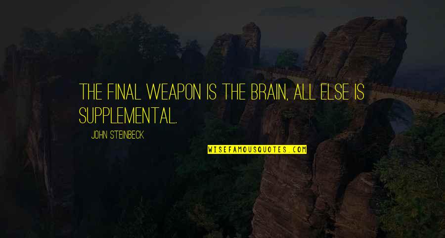Eiichiro Quotes By John Steinbeck: The final weapon is the brain, all else Eiichiro Quotes By John Steinbeck: The final weapon is the brain, all else