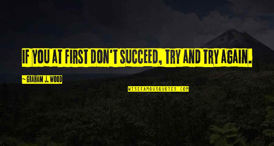 Eiji And Ash Quotes By Graham J. Wood: If you at first don't succeed, try and