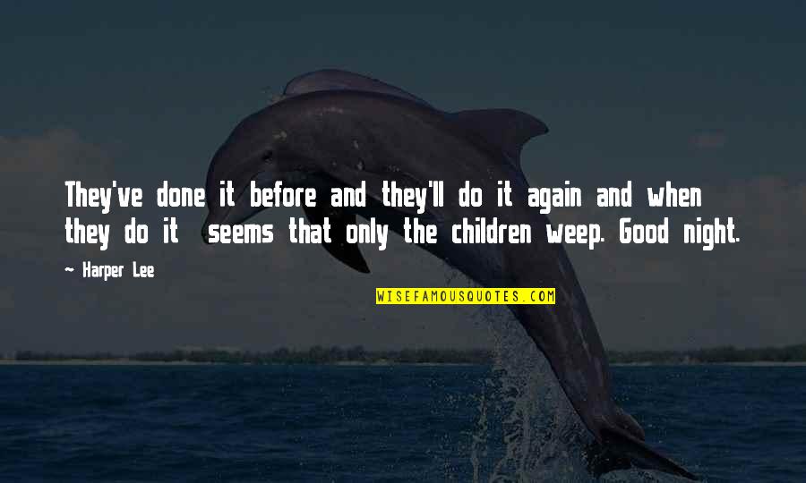 Eiji Sayonara Quote Quotes By Harper Lee: They've done it before and they'll do it Eiji Sayonara Quote Quotes By Harper Lee: They've done it before and they'll do it