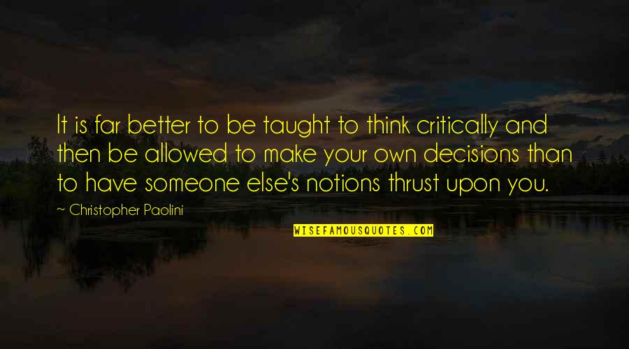 Eijkman Oxford Quotes By Christopher Paolini: It is far better to be taught to Eijkman Oxford Quotes By Christopher Paolini: It is far better to be taught to