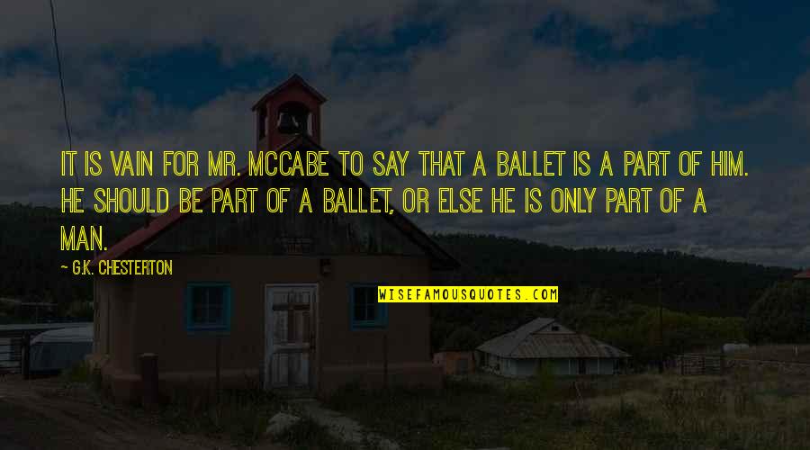 Eikonic Caster Quotes By G.K. Chesterton: It is vain for Mr. McCabe to say