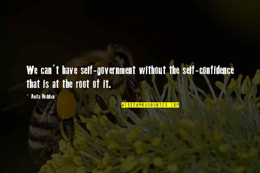 Eilam Bible Quotes By Anita Roddick: We can't have self-government without the self-confidence that