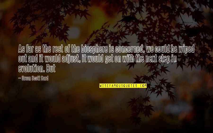 Eilam Isaak Quotes By Orson Scott Card: As far as the rest of the biosphere Eilam Isaak Quotes By Orson Scott Card: As far as the rest of the biosphere