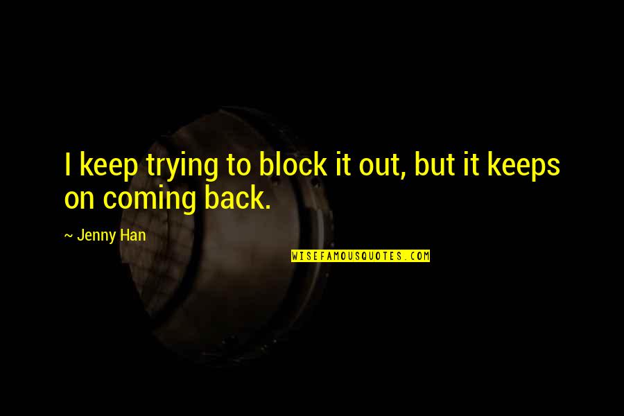 Eileen Caddy's Daily Quotes By Jenny Han: I keep trying to block it out, but